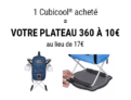 1 CUBICOOL® ACHETÉ = VOTRE PLATEAU 360